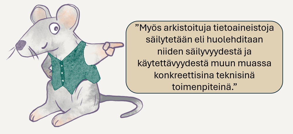 Piirroshiiri kertoo että myös arkistoituja tietoaineistoja säilytetään eli huolehditaan niiden säilyvyydestä.