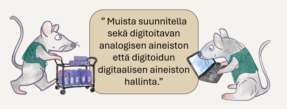 Piirroshiiret muistuttavat että sekä analogiselle tietoaineistolle että digitaalisessa muodossa olevalle digitaaliselle tietoaineistollle pitää suunnitella hallintatavat.