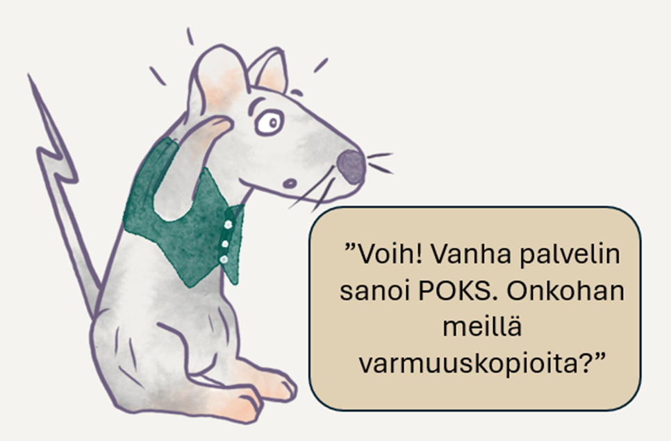 Voi, vanha palvelin sanoi poks. Onkohan meillä varmuuskopioita, pohtii piirroshirii.